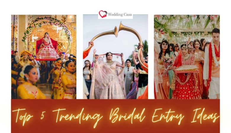 Top 5 Trending Bridal Entry Ideas